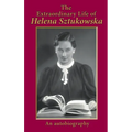 The Extraordinary Life of Helena Sztukowska: An Autobiography - Hardcover