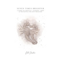 Seven Times Brighter: A Story of Identity, Purpose, Hope and The battle for our Treasure - Paperback