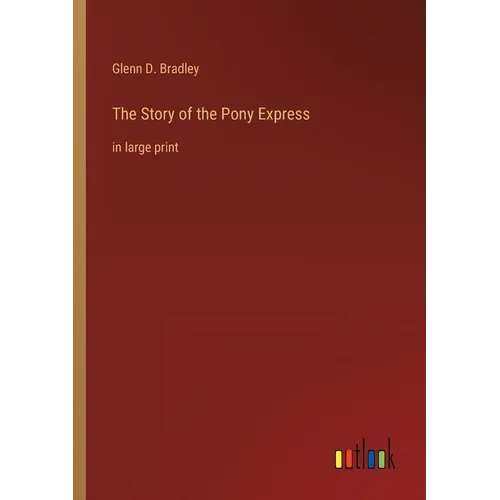 The Story of the Pony Express: in large print - Paperback