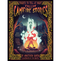 Creepy Campfire Stories: Frights to Tell at Night - Hardcover