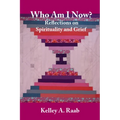 Who Am I Now? Reflections on Spirituality and Grief - Paperback