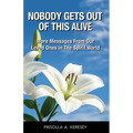 Nobody Gets Out Of This Alive!: More Messages From Our Loved Ones In The Spirit World - Paperback