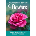Adult Picture Book of Flowers: With Large Print Bible Verses - Paperback