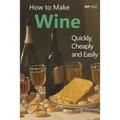 How to Make Wine Quickly, Cheaply and Easily - Paperback