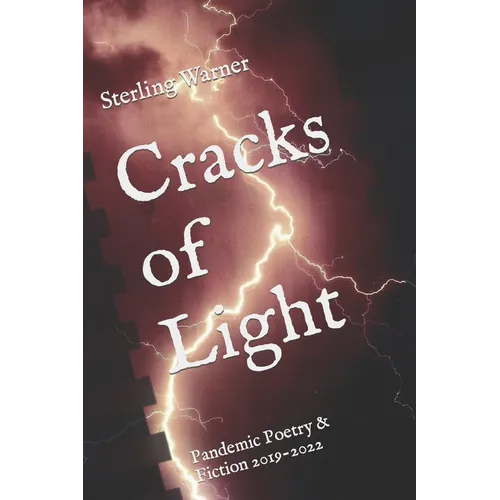 Cracks of Light: Pandemic Poetry & Fiction 2019-2022 - Paperback