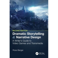 Dramatic Storytelling and Narrative Design: A Writer's Guide to Video Games and Transmedia - Paperback