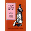 Making the American Home: Middle-Class Women and Domestic Material Culture, 1840-1940 - Paperback