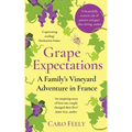 Grape Expectations: A Family's Vineyard Adventure in France - Paperback