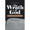 1,260 Days: the Wrath of God: A Layperson's Perspective of Revelation - Paperback