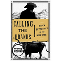 Calling the Brands: Stock Detectives in the Wild West - Paperback