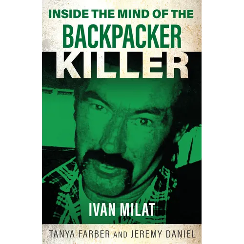Inside the Mind of the Backpacker Killer: Ivan Milat - Paperback