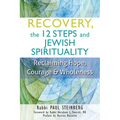 Recovery, the 12 Steps and Jewish Spirituality: Reclaiming Hope, Courage & Wholeness - Paperback