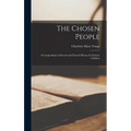 The Chosen People: A Compendium of Sacred and Church History for School-Children - Hardcover
