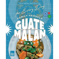 Family-Friendly Guatemalan Cookbook: Easy and Surely Tasty Central American Recipes for Every Day - Paperback