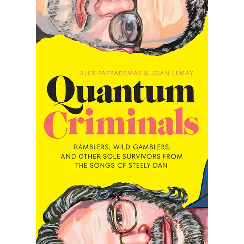 Quantum Criminals: Ramblers, Wild Gamblers, and Other Sole Survivors from the Songs of Steely Dan - Hardcover
