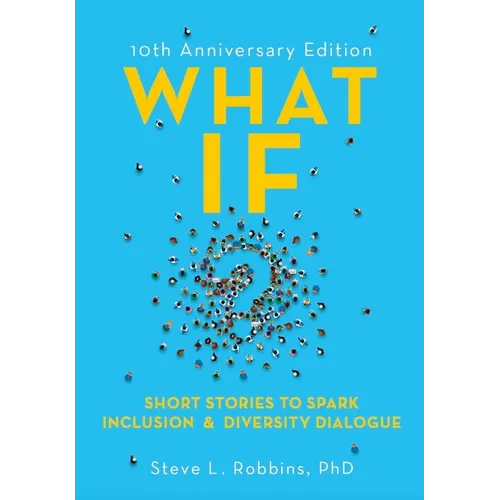 What If?: Short Stories to Spark Inclusion & Diversity Dialogue - Paperback
