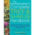 The Homeowner's Complete Tree & Shrub Handbook: The Essential Guide to Choosing, Planting, and Maintaining Perfect Landscape Plants - Paperback