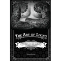 The Art of Living: Everything You Need to Achieve Success in Life and Business, I Learned in Prison - Paperback