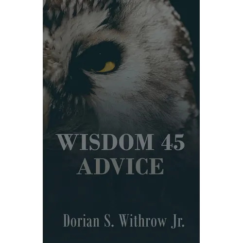 Wisdom 45 Advice: Illustrations, Personal Growth, Poetry, Professional Development - Paperback