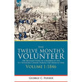 The Twelve Month's Volunteer: The Recollections of a Member of the 1st Tennessee Cavalry During the Mexican War-Volume 1 1846 - Paperback