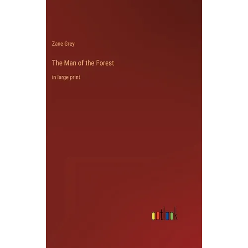 The Man of the Forest: in large print - Hardcover