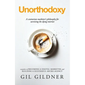 Unorthodoxy: A contrarian marketer's philosophy for surviving the dying internet - Paperback