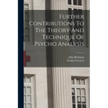 Further Contributions To The Theory And Technique Of Psycho Analysis - Paperback
