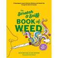 Scratch & Sniff Book of Weed: A Physiological, Sexual, Historical, Botanical, and Cultural Trip Through the World of Cannabis - Board Book