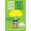 Happy Money Happy Family Happy Legacy: How to Use Money as a Tool to Create Happiness in Your Family's Life - Paperback
