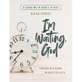 Im Waiting, God - Women's Bible Study Guide with Leader Helps: Finding Blessing in Gods Delays - Paperback