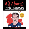 All About Ryan Reynolds: Ryan Reynolds Biography Children's Book for Kids (With Bonus! Coloring Pages and Videos) - Paperback