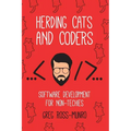Herding Cats and Coders: Software Development for Non-Techies - Paperback