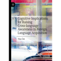 Cognitive Implications for Raising Cross-Language Awareness in Foreign Language Acquisition - Hardcover