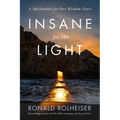 Insane for the Light: A Spirituality for Our Wisdom Years - Hardcover