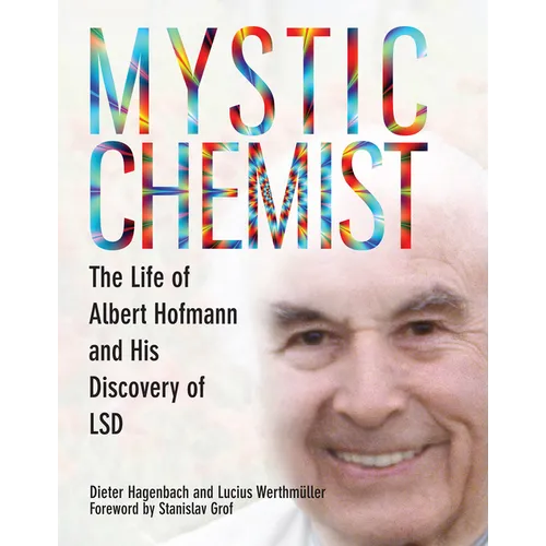 Mystic Chemist: The Life of Albert Hofmann and His Discovery of LSD - Paperback