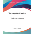The Story of Gail Borden: The Birth of an Industry - Paperback