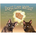 Dogs Love Waffles - Hardcover