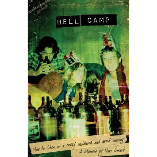 Hell Camp: How to Chew on a Crazy Childhood and Avoid Choking - Paperback