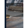 Redwood Mountain Cabins & Week-end Cottages by California Architects - Paperback