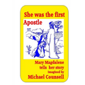 She was the First Apostle: Mary Magdalene tells her story - One woman's view of the life of Christ - Paperback