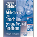 Helping Children and Adolescents with Chronic and Serious Medical Conditions: A Strengths-Based Approach - Paperback