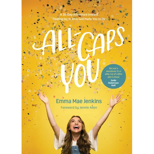 All-Caps You: A 30-Day Adventure Toward Finding Joy in Who God Made You to Be - Hardcover