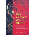 We Alone Will Rule: Native Andean Politics in the Age of Insurgency - Paperback