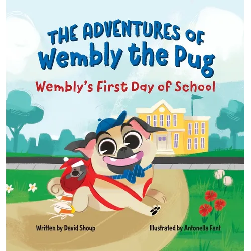 The Adventures of Wembly the Pug: Wembly's First Day of School - Hardcover