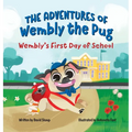 The Adventures of Wembly the Pug: Wembly's First Day of School - Hardcover