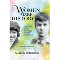 Women Make History: Fifty-Three Stories of Courage, Strength & Resilience - Hardcover