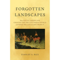 Forgotten Landscapes: How Native Americans Created Pre-Columbian North America and What We Can Learn from It - Hardcover