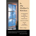 In My Mother's Kitchen: An Introduction to the Healing Power of Reminiscence - Paperback