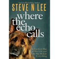 Where the Echo Calls: A Heartwarming Dog Book - Hardcover