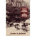 The Mule Men: A History of Stock Packing in the Sierra Nevada - Paperback